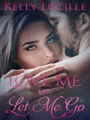 cover image of Love Me Or Let Me Go